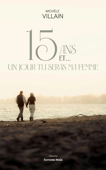 15 ans et... Un jour tu seras ma femme (Michèle VILLAIN)