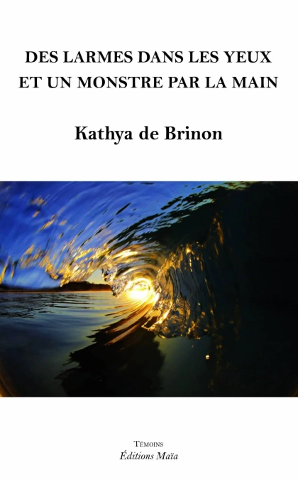 Des larmes dans les yeux et un monstre par la main - Kathya De Brinon
