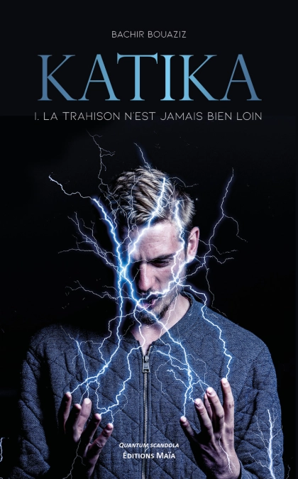 Katika, I. La trahison n'est jamais bien loin - Bachir Bouaziz