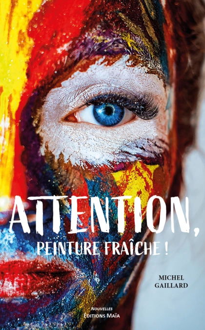 Attention ! Peinture fraîche - Michel Gaillard