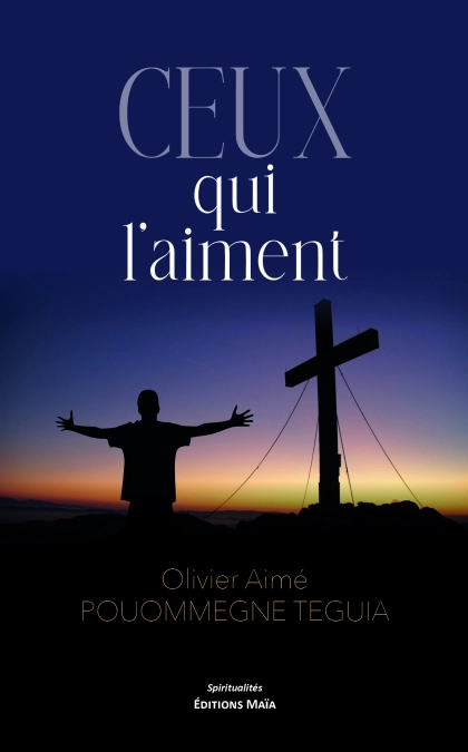 Ceux qui l'aiment - Olivier Aimé Pouommegne Teguia