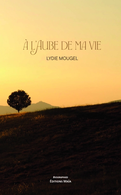 À l’aube de ma vie - Lydie Mougel