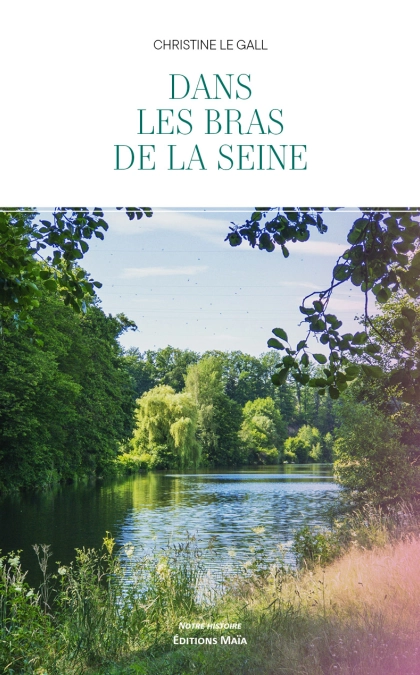 Dans les bras de la Seine - Christine LE GALL