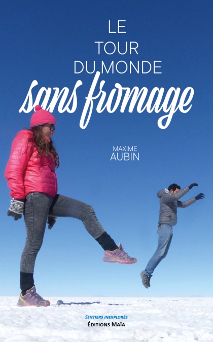 Le tour du monde sans fromage - Maxime Aubin