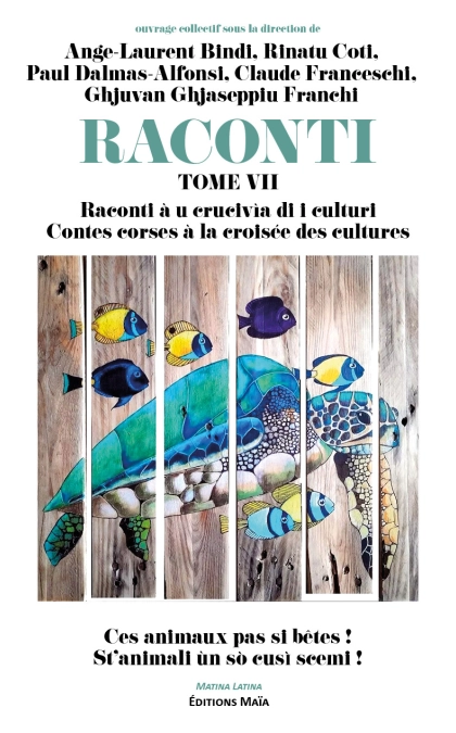 Raconti VII Raconti, À u crucivìa di i culturi, Contes corses à la croisée des cultures, St’animali ùn sò cusì scemi !, Ces animaux pas si bêtes ! - Ange-Laurent Bindi, Rinatu Coti, Paul Dalmas-Alfonsi, Claude Franceschi, G. G. Franchi