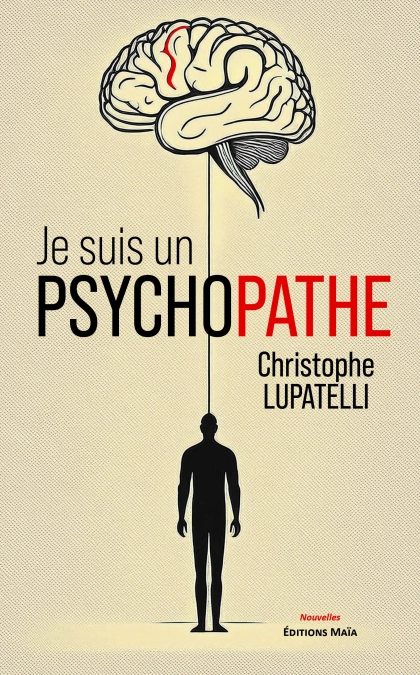 Je suis un psychopathe (Christophe Lupatelli)