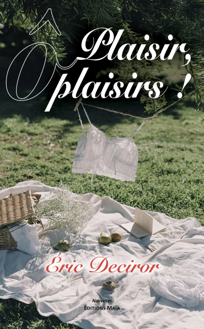 Plaisir, ô plaisirs! (Eric Deciror)