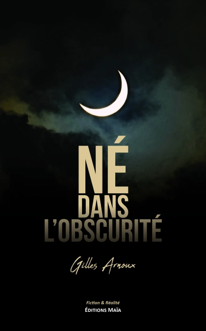 Né dans l’obscurité (Gilles ARNOUX)