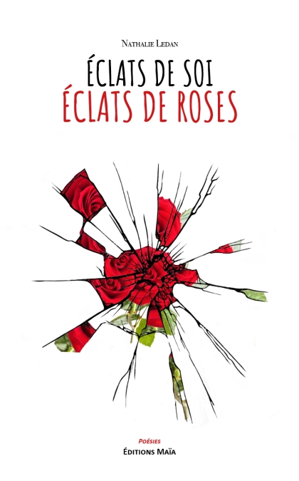 Éclats de soi, éclats de roses (LEDAN Nathalie)