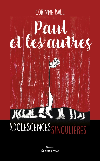 PAUL ET LES AUTRES -  Adolescences singulières - Corinne Ball et Tania Becker