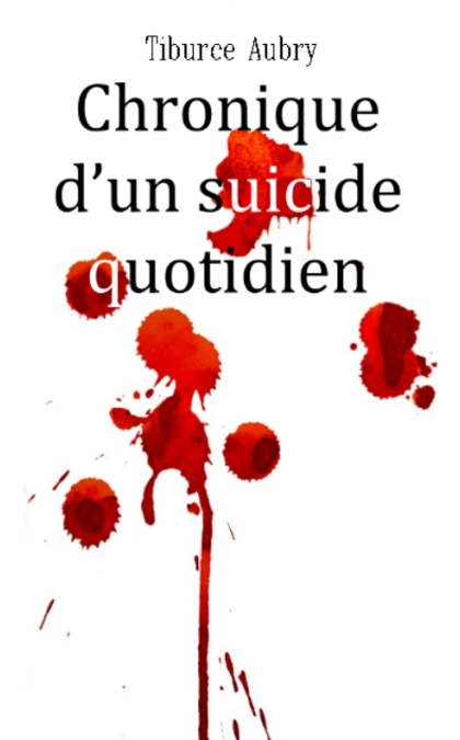 Chronique d’un Suicide Quotidien
