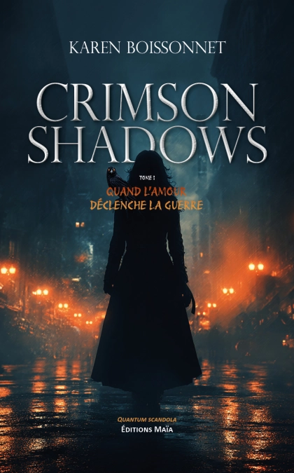 Crimson Shadows Tome 1 - Quand l'amour déclenche la guerre (Karen Boissonnet)