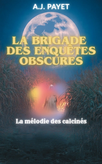 LA BRIGADE DES ENQUÊTES OBSCURES – La mélodie des calcinés