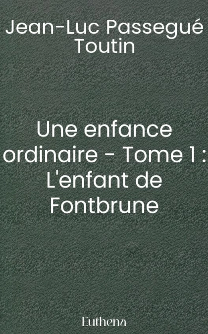 Une enfance ordinaire - Tome 1 : L'enfant de Fontbrune