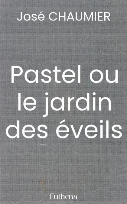 Pastel ou le jardin des éveils