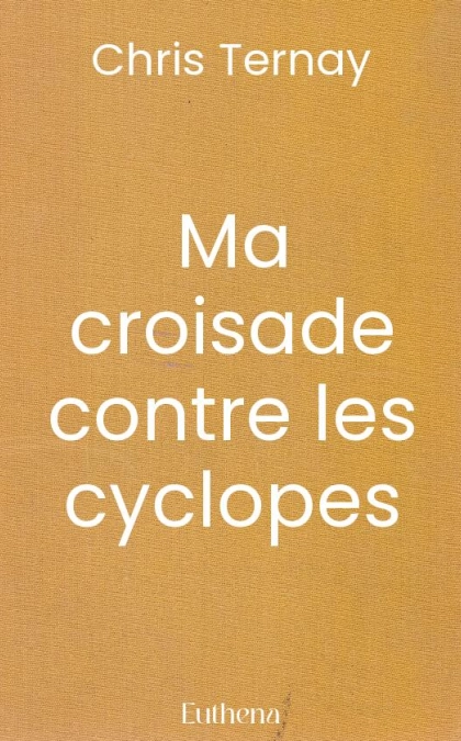 Ma croisade contre les cyclopes