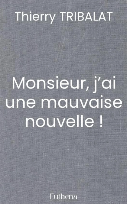 Monsieur, j’ai une mauvaise nouvelle !