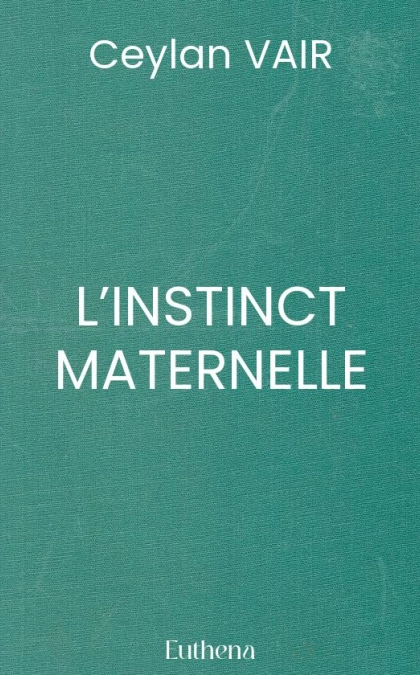 L’INSTINCT MATERNELLE