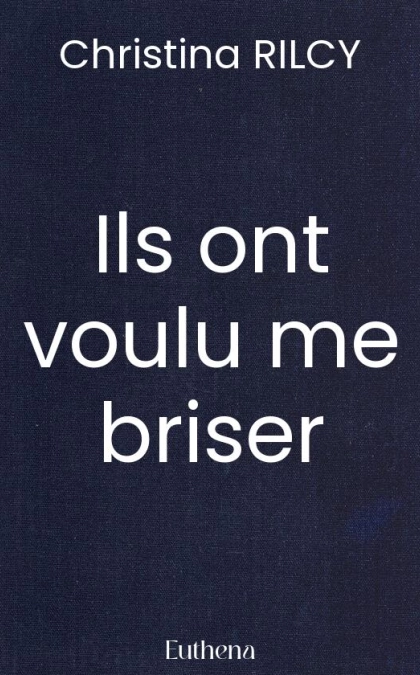 Ils ont voulu me briser