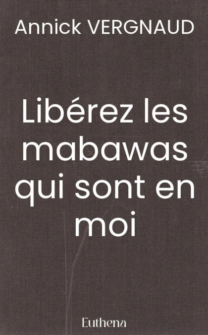 Libérez les mabawas qui sont en moi