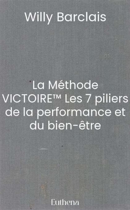 La Méthode VICTOIRE™ Les 7 piliers de la performance et du bien-être