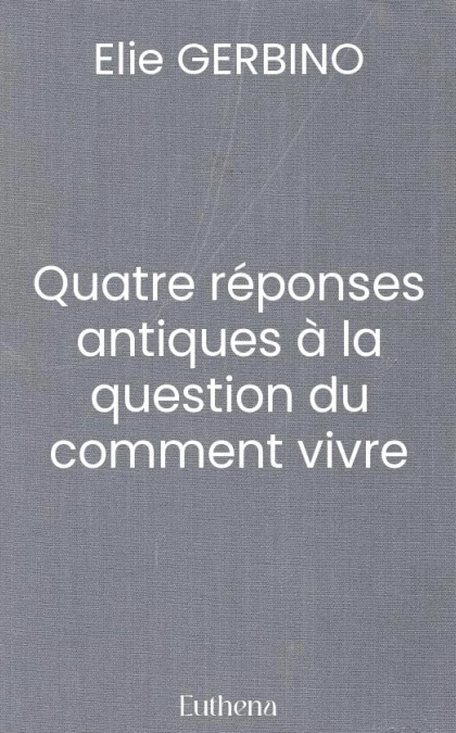 Quatre réponses antiques à la question du comment vivre