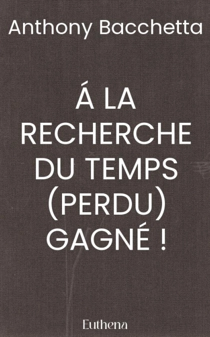 Á LA RECHERCHE DU TEMPS (PERDU), GAGNÉ !