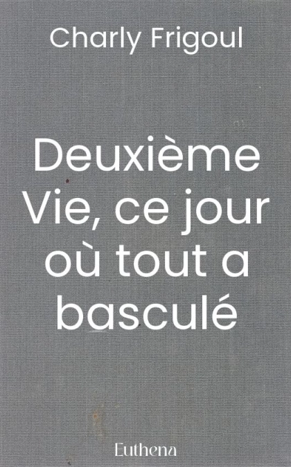 Deuxième Vie, ce jour où tout a basculé