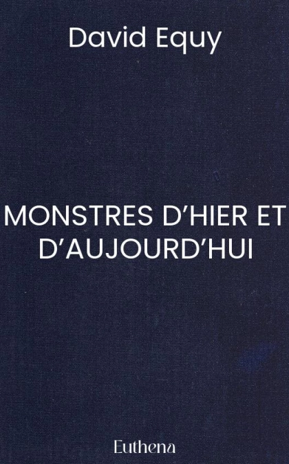 MONSTRES D’HIER ET D’AUJOURD’HUI