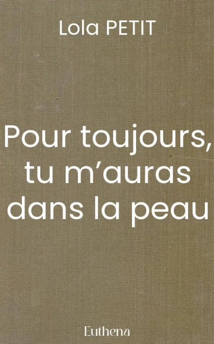 Pour toujours, tu m’auras dans la peau