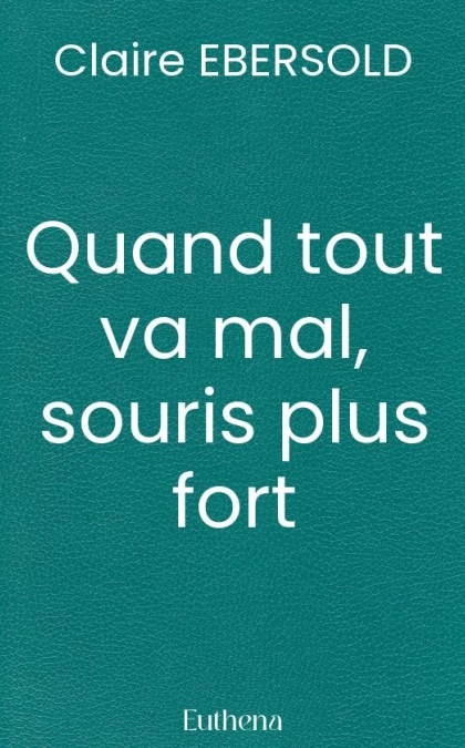 Quand tout va mal, souris plus fort