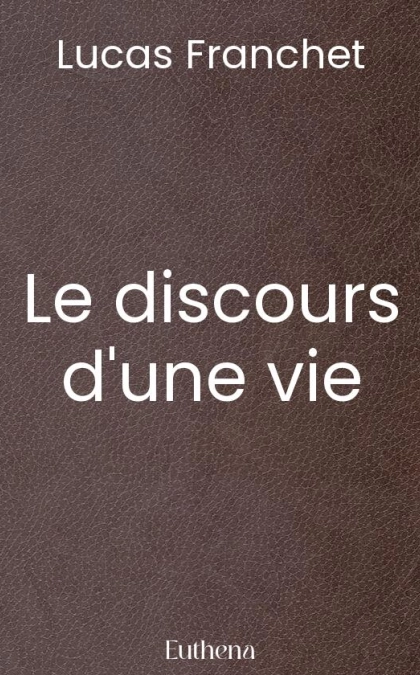 Le discours d'une vie