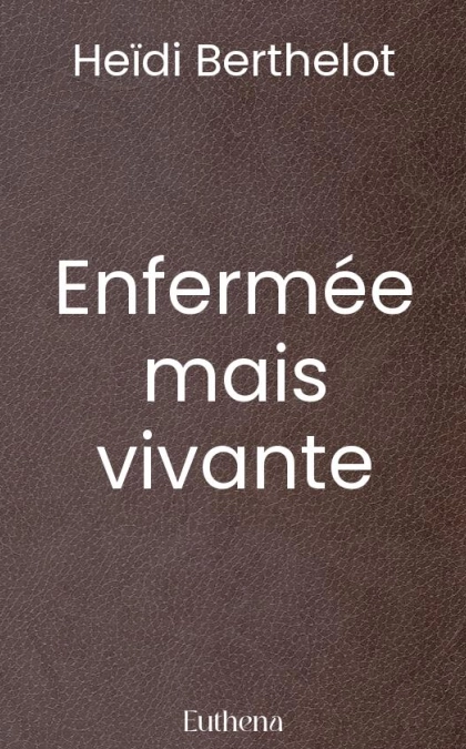Enfermée mais vivante