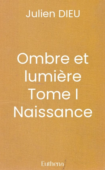 Ombre et lumière Tome I Naissance