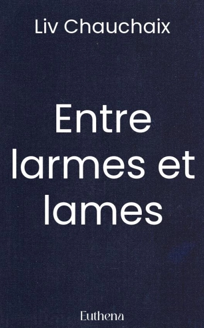 Entre larmes et lames