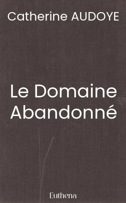 Le Domaine Abandonné