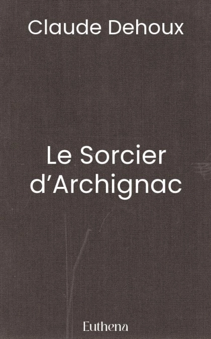 Le Sorcier d’Archignac