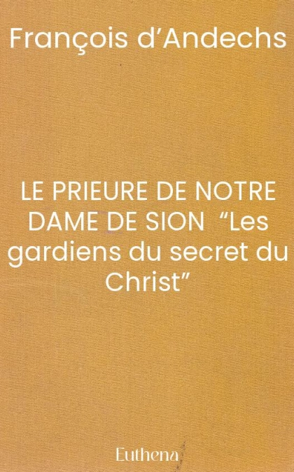 LE PRIEURE DE NOTRE DAME DE SION  “Les gardiens du secret du Christ”