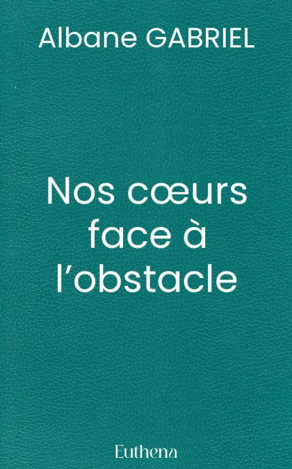 Nos cœurs face à l’obstacle