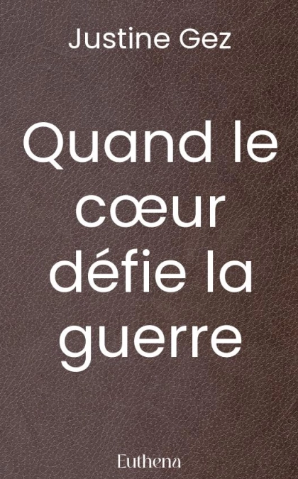 Quand le cœur défie la guerre