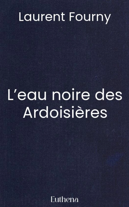 L’eau noire des Ardoisières