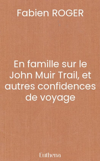 En famille sur le John Muir Trail, et autres confidences de voyage