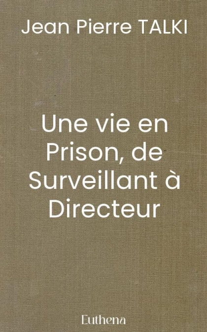 Une vie en Prison, de Surveillant à Directeur