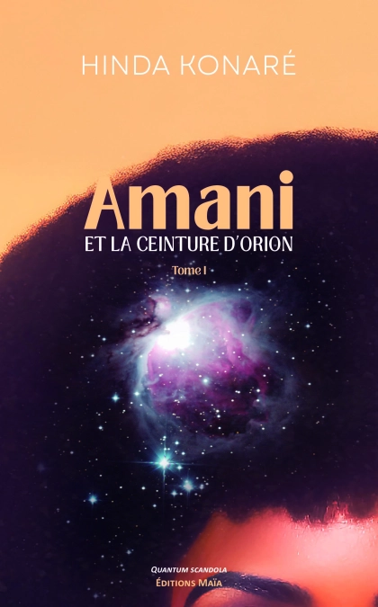 Amani et la ceinture d'Orion - Tome I - Hinda Konaré