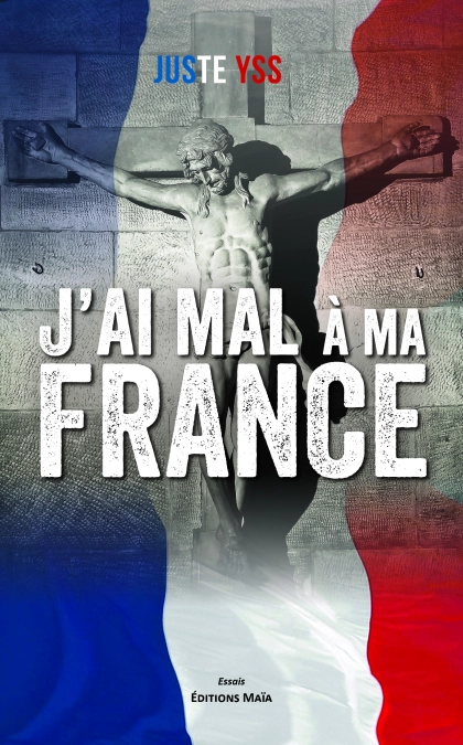 J'ai mal à ma France - Juste Yss