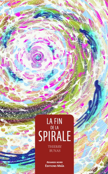 La fin de la spirale (Thierry Bunas)