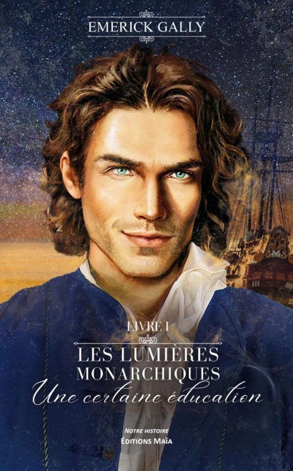Les lumières monarchiques - Livre 1 - Gally Emerick