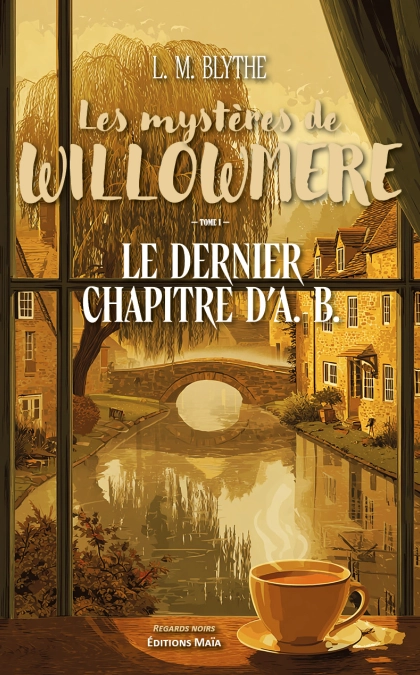 Les mystères de Willowmere Tome 1 : Le dernier chapitre d’A.B.