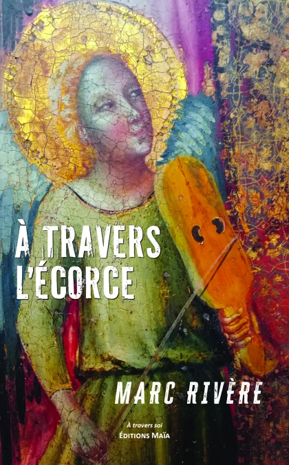 À travers l’écorce (Marc RIVÈRE)