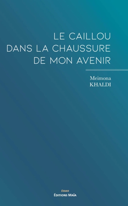 Le caillou dans la chaussure de mon avenir (Meimona Khaldi)